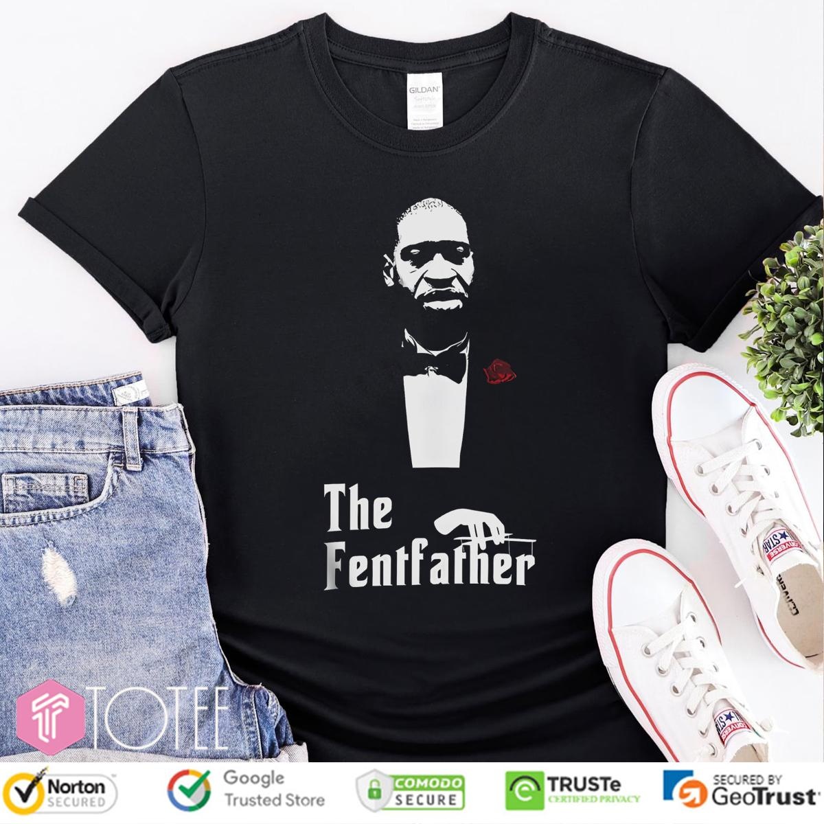 The Fentfather George Floyd Parody Godfather T-shirt 1