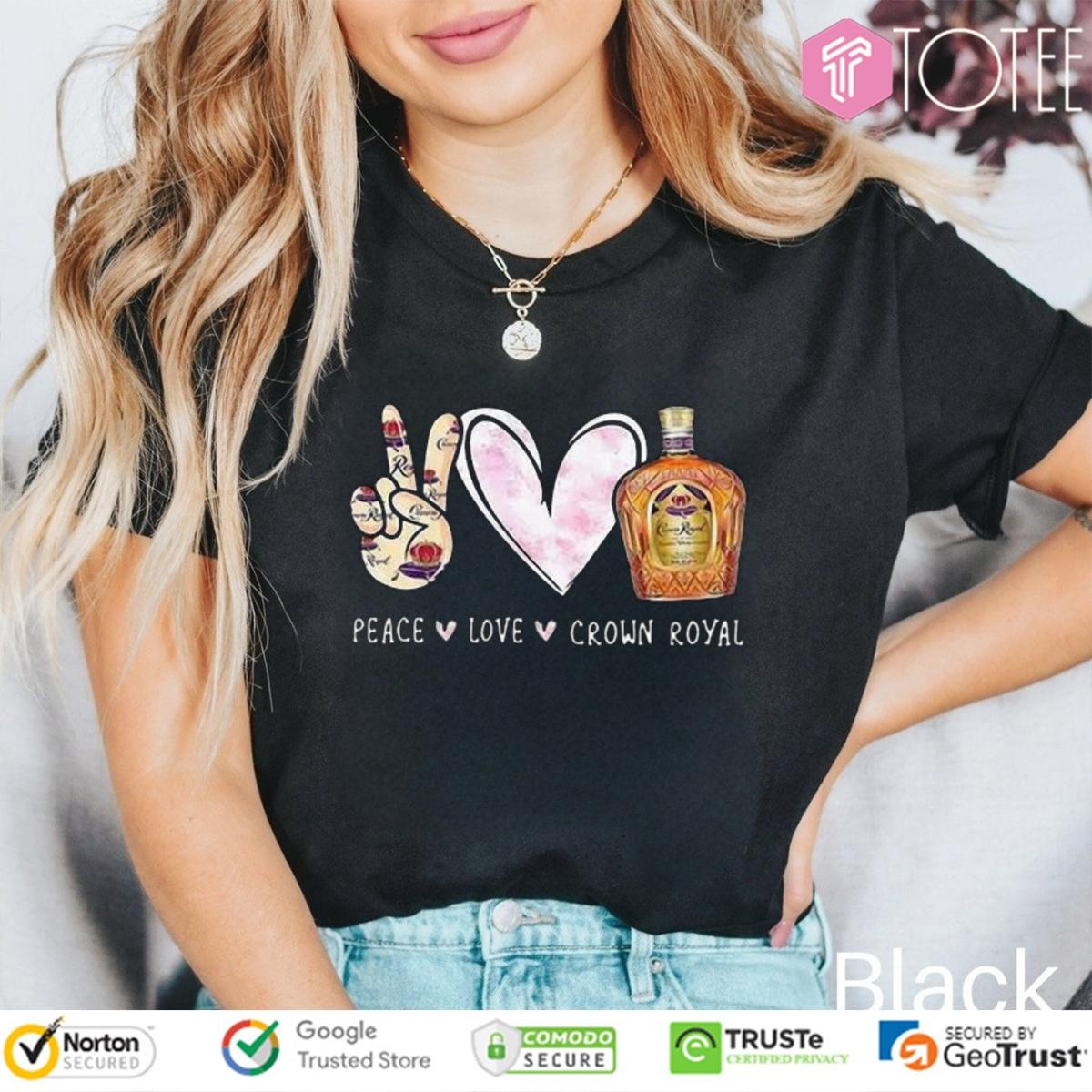 Peace Love Crown Royal T-shirt 4