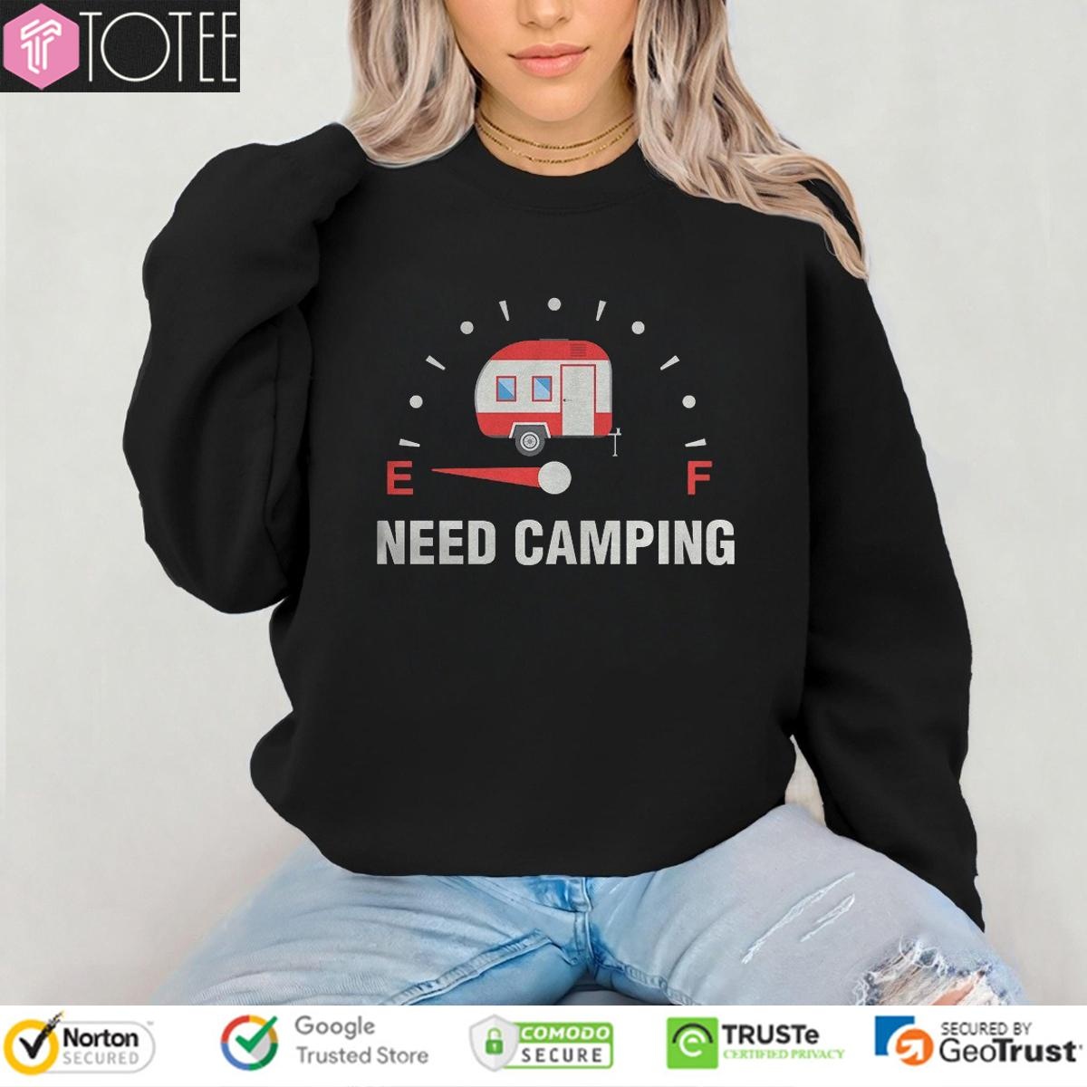 Need Camping Low On Fuel T-shirt 3