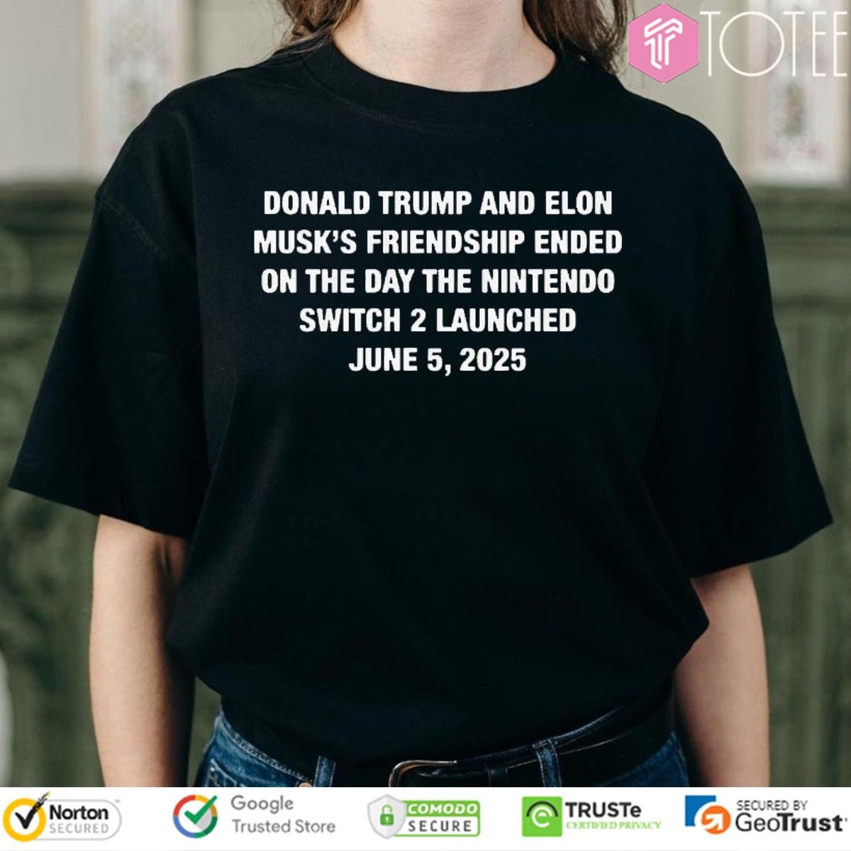 Trump And Musks Friendship Ended On Day Nintendo Switch 2 June 5 2025 T-shirt