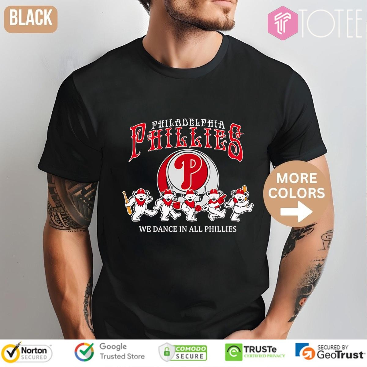 We Dance In All Phillies Grateful Dead Philadelphia Phillies Baseball T-shirt