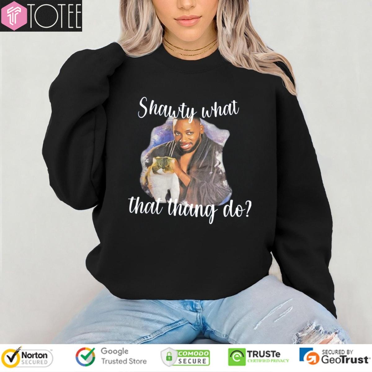 Winston And Ferguson Shawty What That Thang Do T-shirt 3