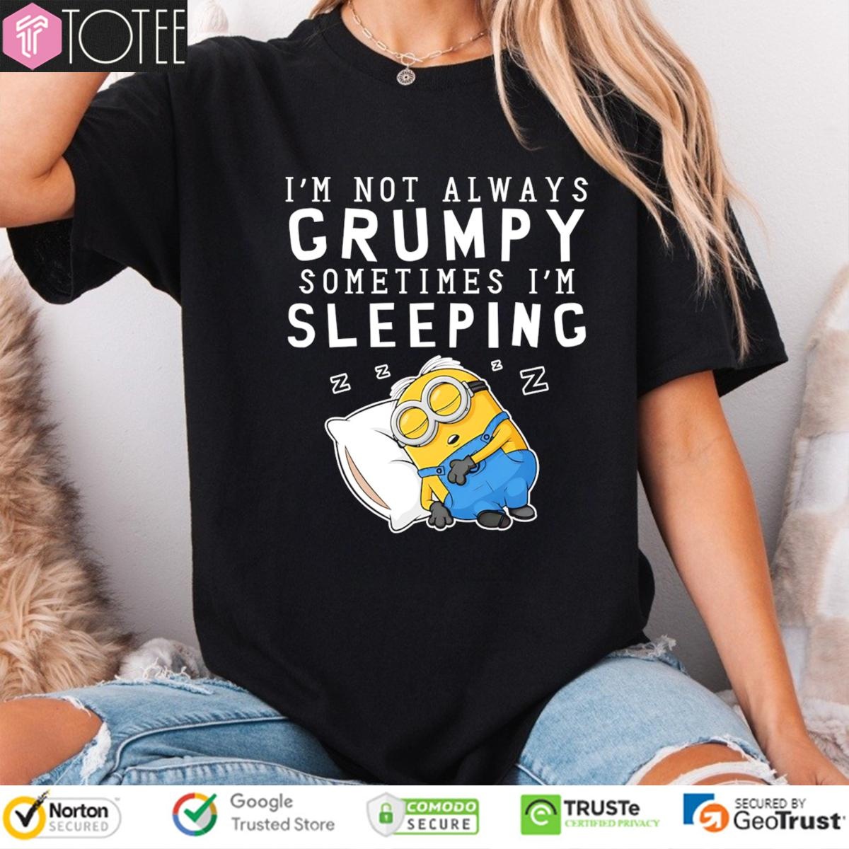 Im Not Always Grumpy Sometimes Im Sleeping Minion T-shirt 4