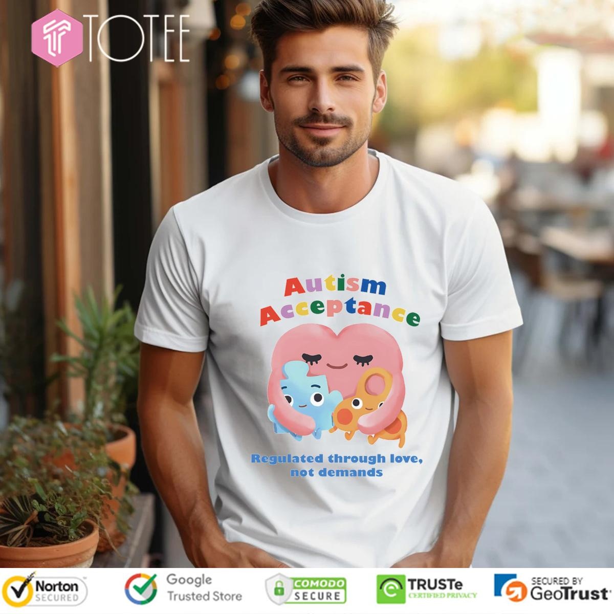 Autism Acceptance Regulated Through Love Not Demands T-shirt 1