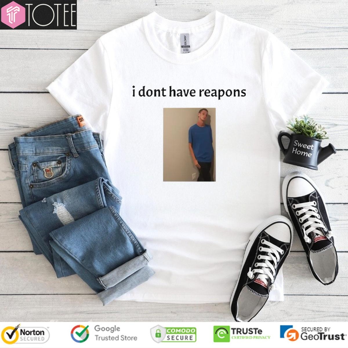 Daniel Larson I Dont Have Reapons Meme Photo T-shirt 1