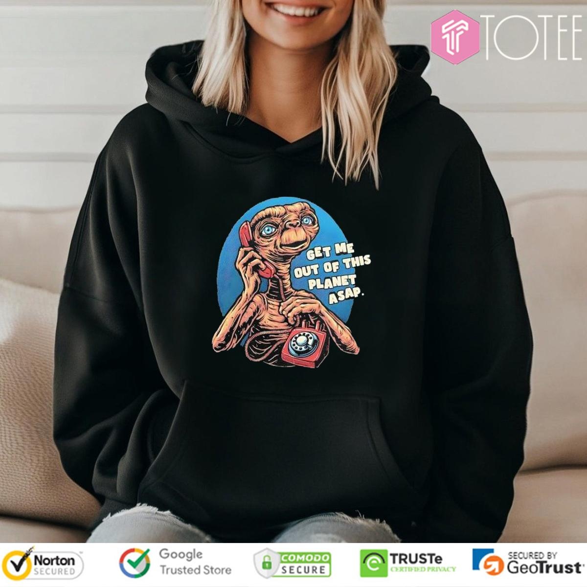 Get Me Out Of This Planet Asap Et The Extra-Terrestrial Shirt 2