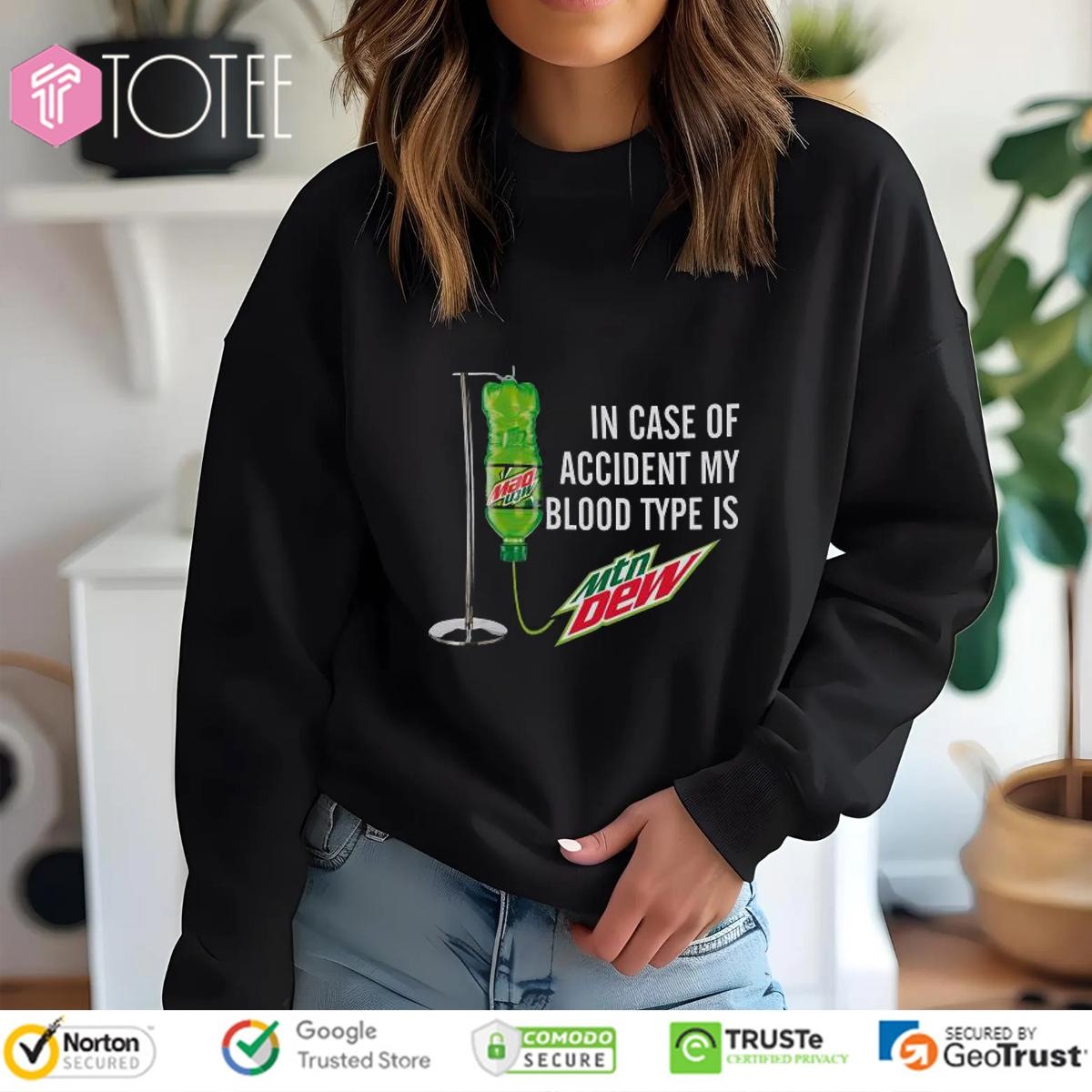 In Case Of Accident My Blood Type Is Mtn Mountain Dew T-shirt 3