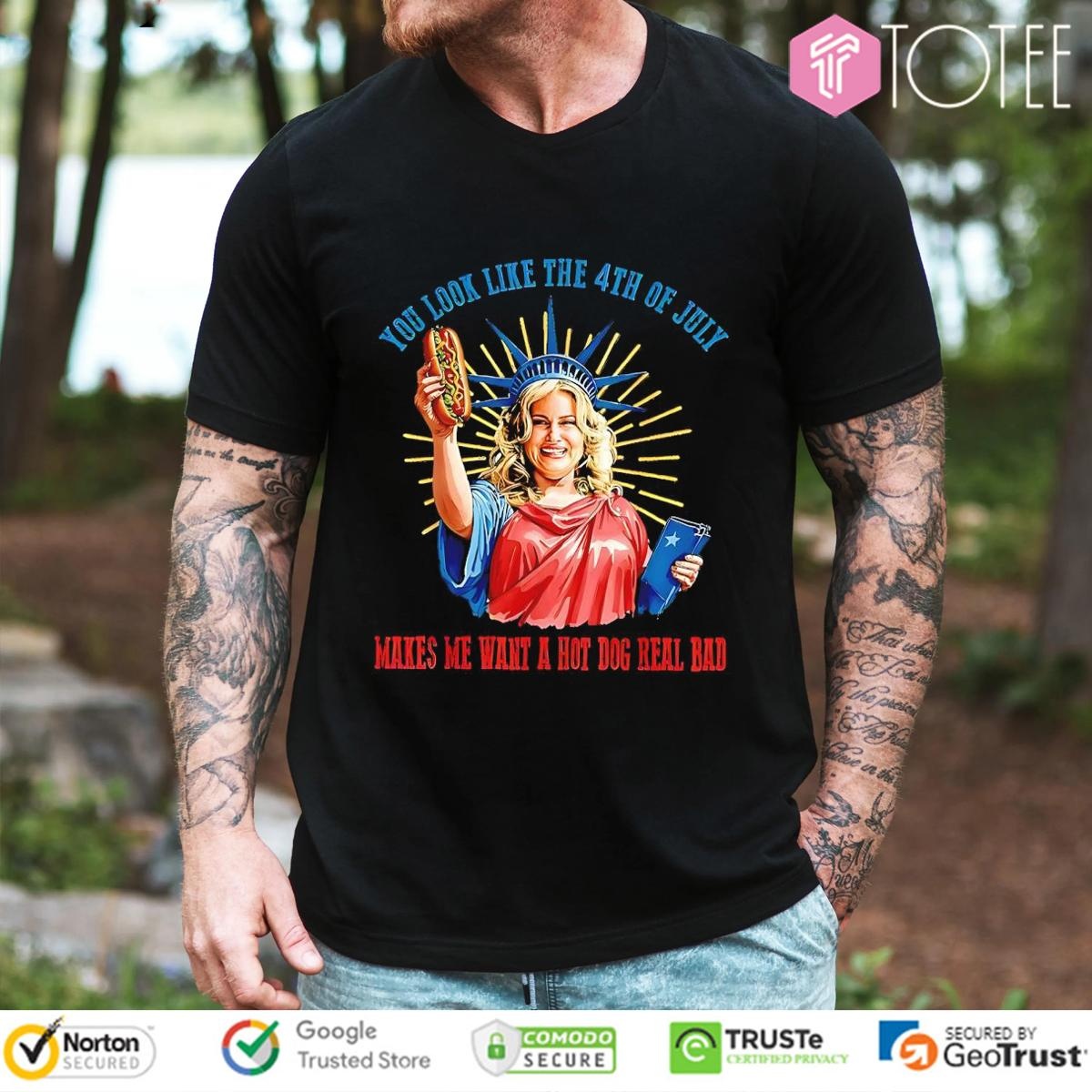Jennifer Coolidge You Look Like The 4Th Of July Makes Me Want A Hot Dog Real Bad T-shirt 1