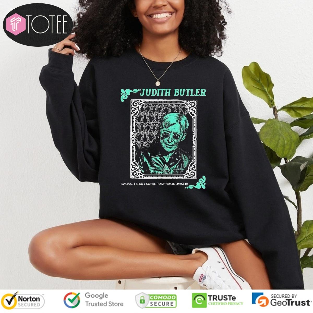 Judith Butler Possibility Is Not A Luxury It Is As Crucial As Bread T-shirt 3