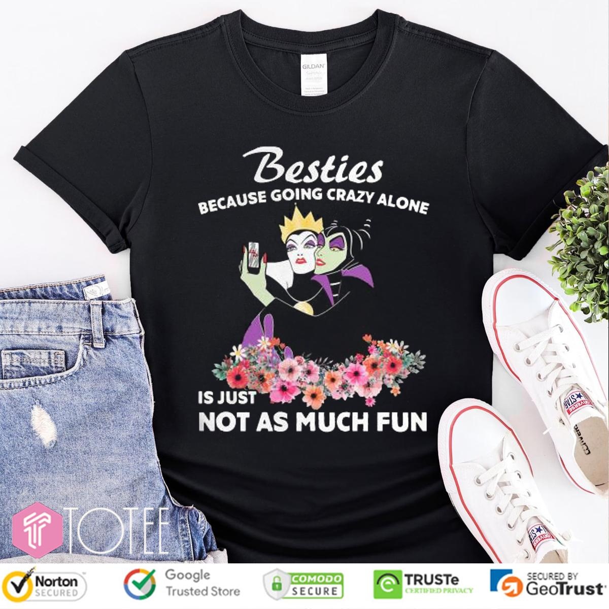 Maleficent Besties Because Going Crazy Alone Is Just Not As Much T-shirt 4
