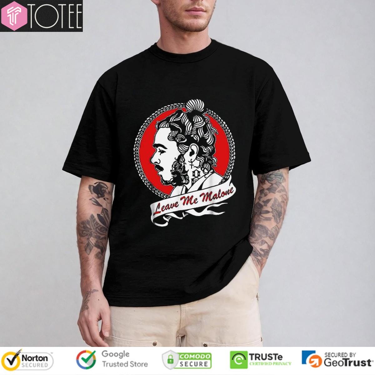 Post Leave Me Malone T-shirt