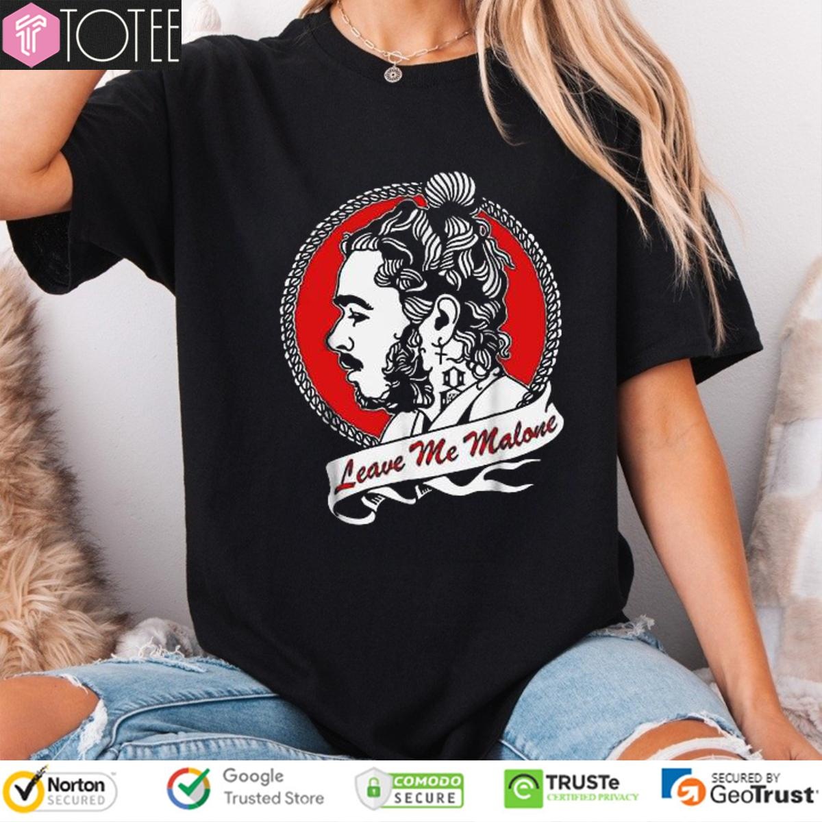 Post Leave Me Malone T-shirt 4
