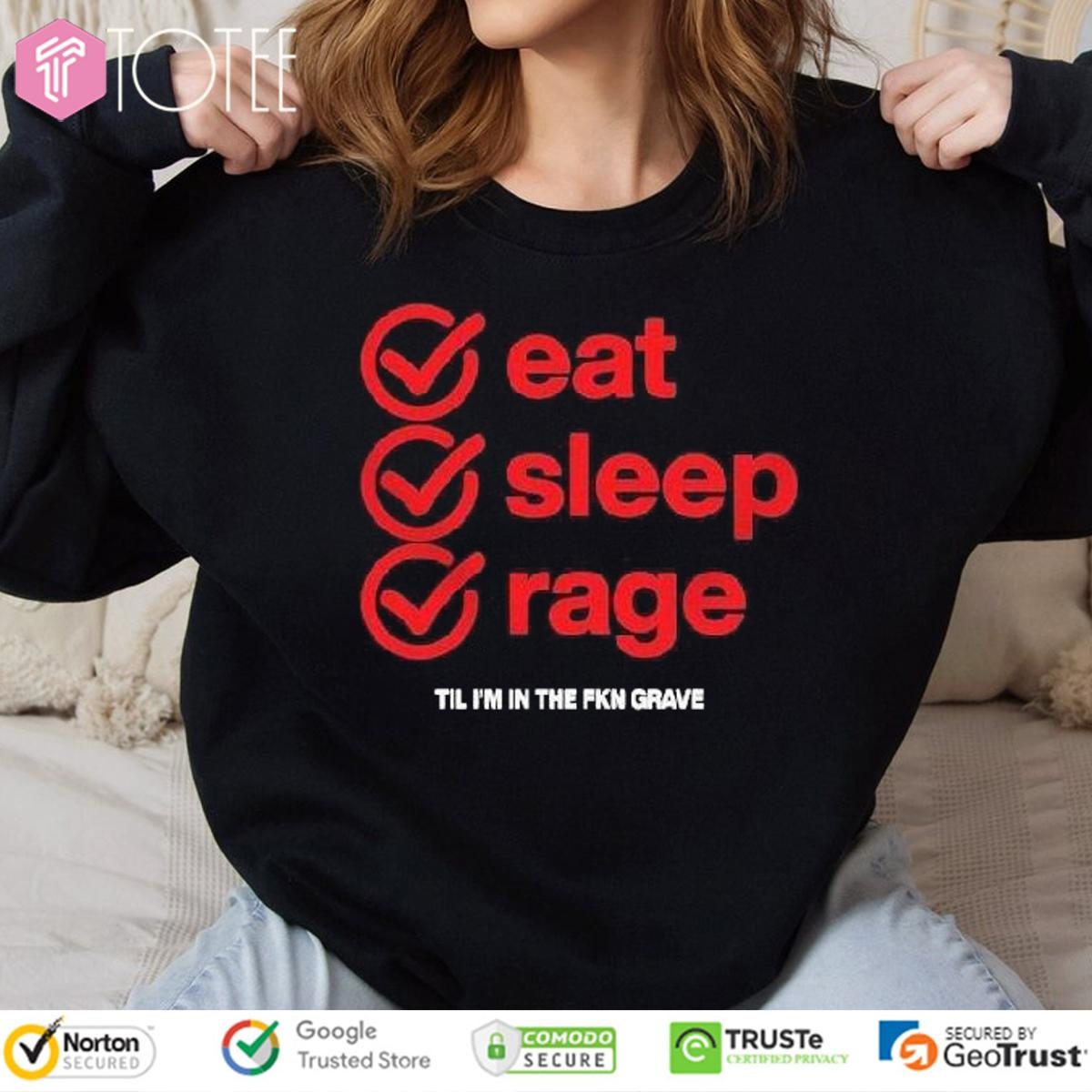 Ray Volpe Eat Sleep Rage Til Im In The Fkn Grave Shirt 3