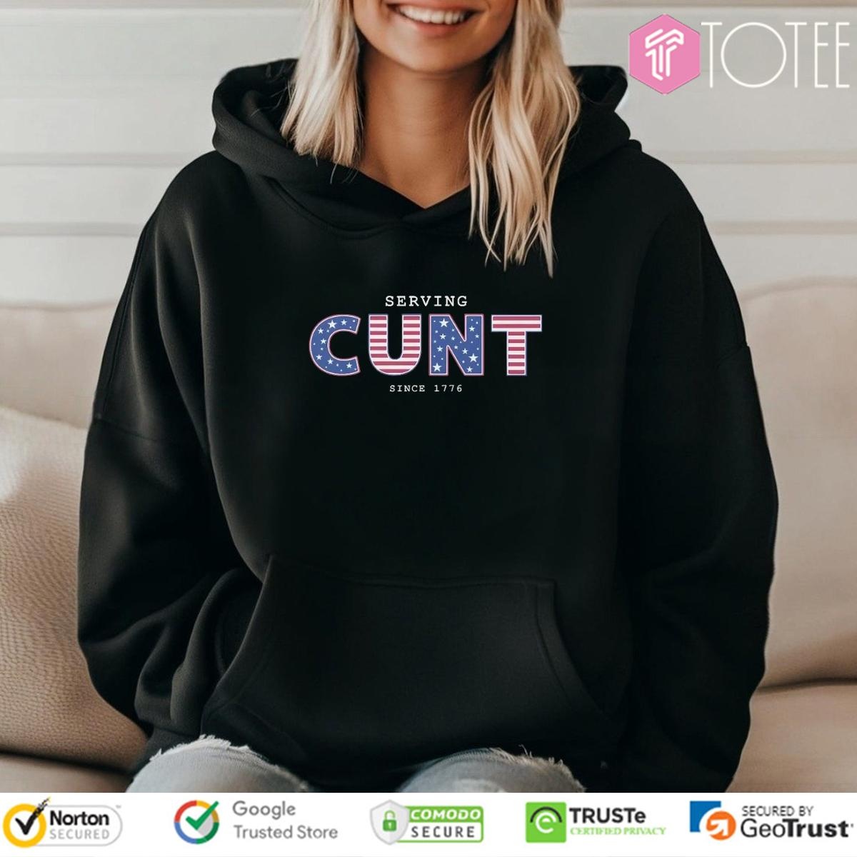 Serving Cunt Since 1776 Patriotic Happy 4Th Of July T-shirt 2