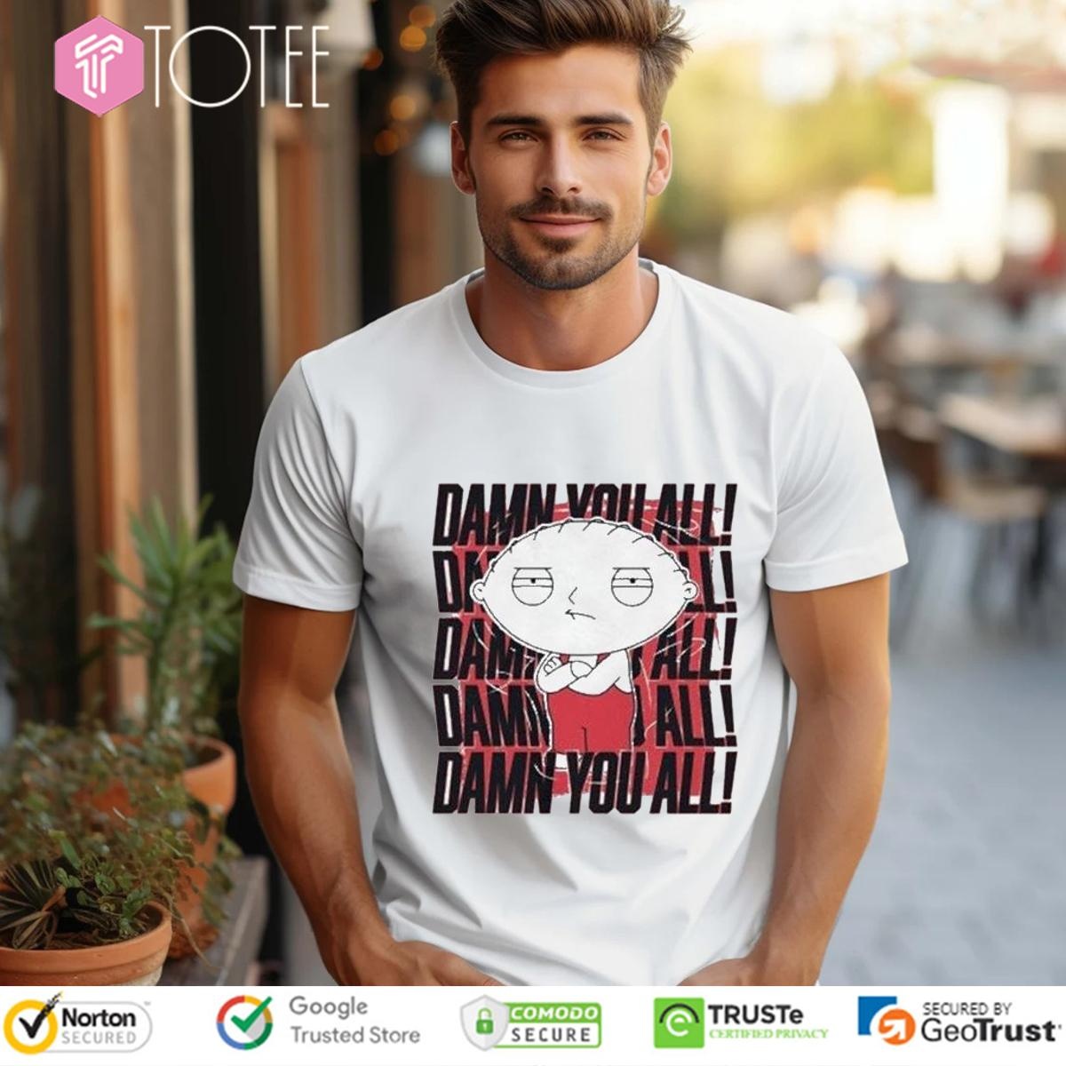 Stewie Griffin Family Guy Damn You All Repeat T-shirt