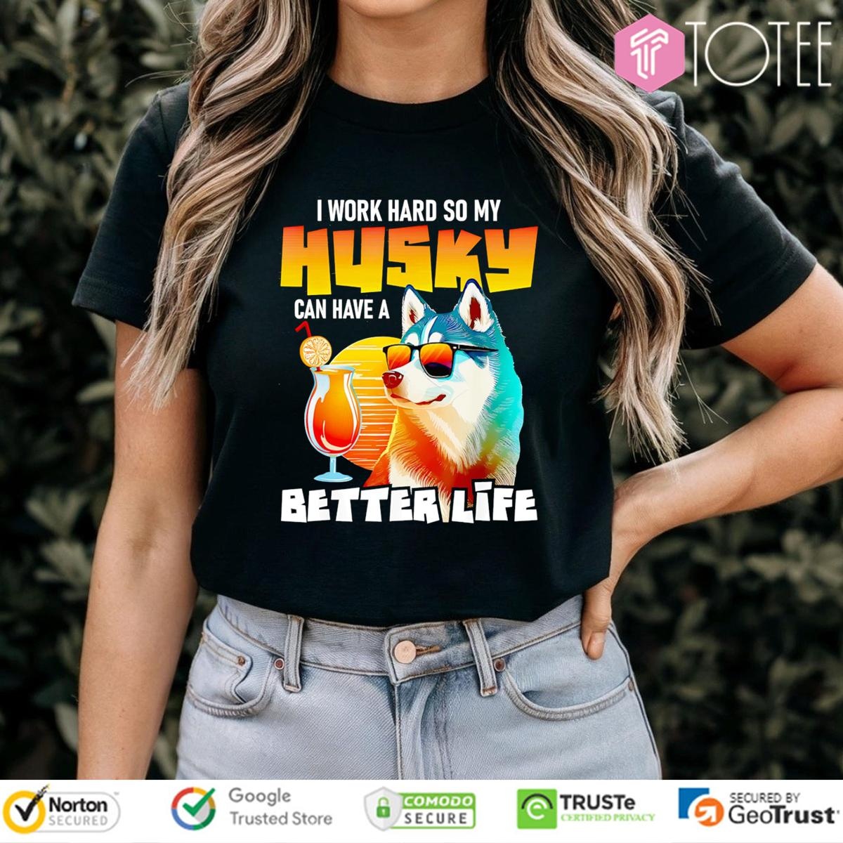 I Work Hard So My Husky Can Have A Better Life Vintage T-shirt 4
