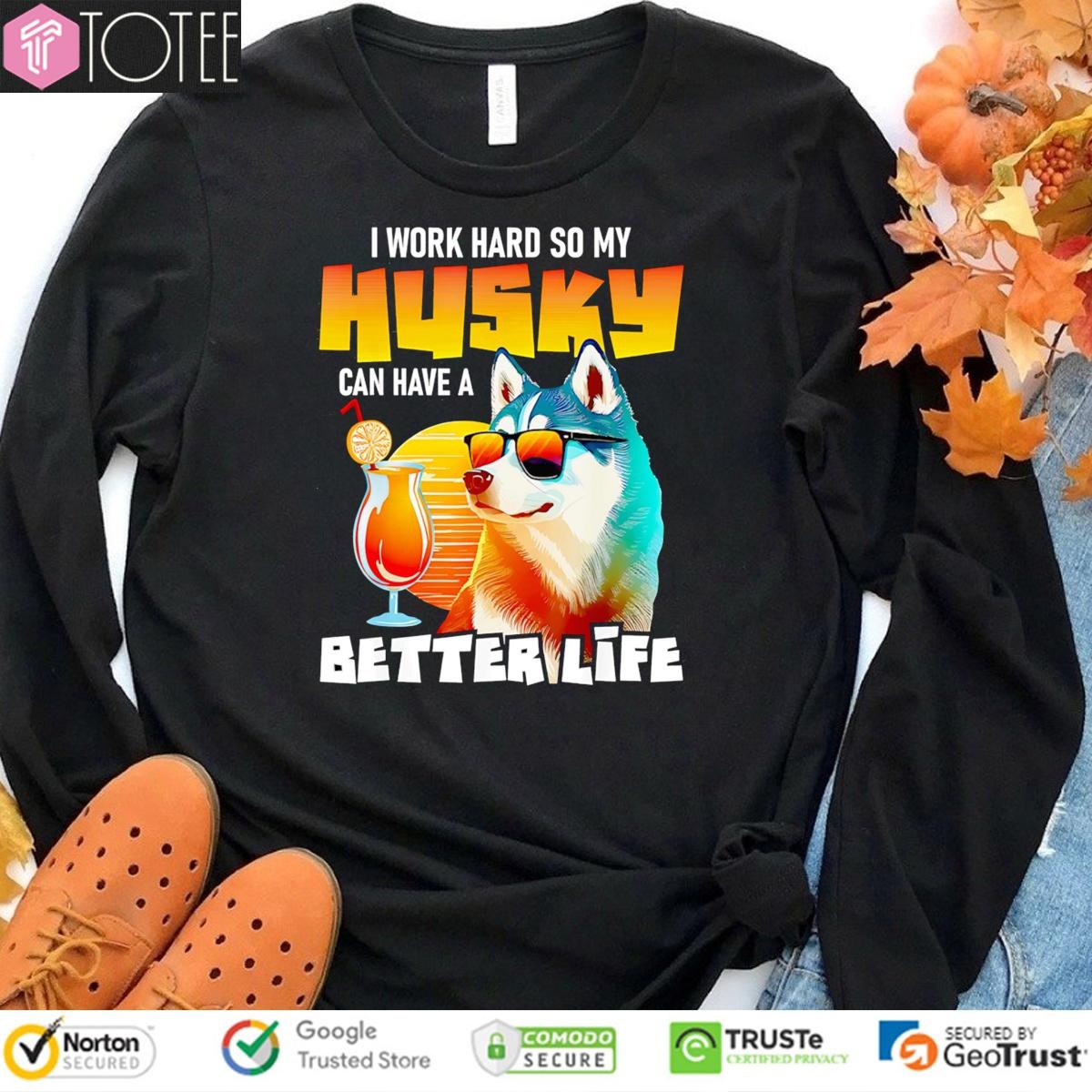 I Work Hard So My Husky Can Have A Better Life Vintage T-shirt 3