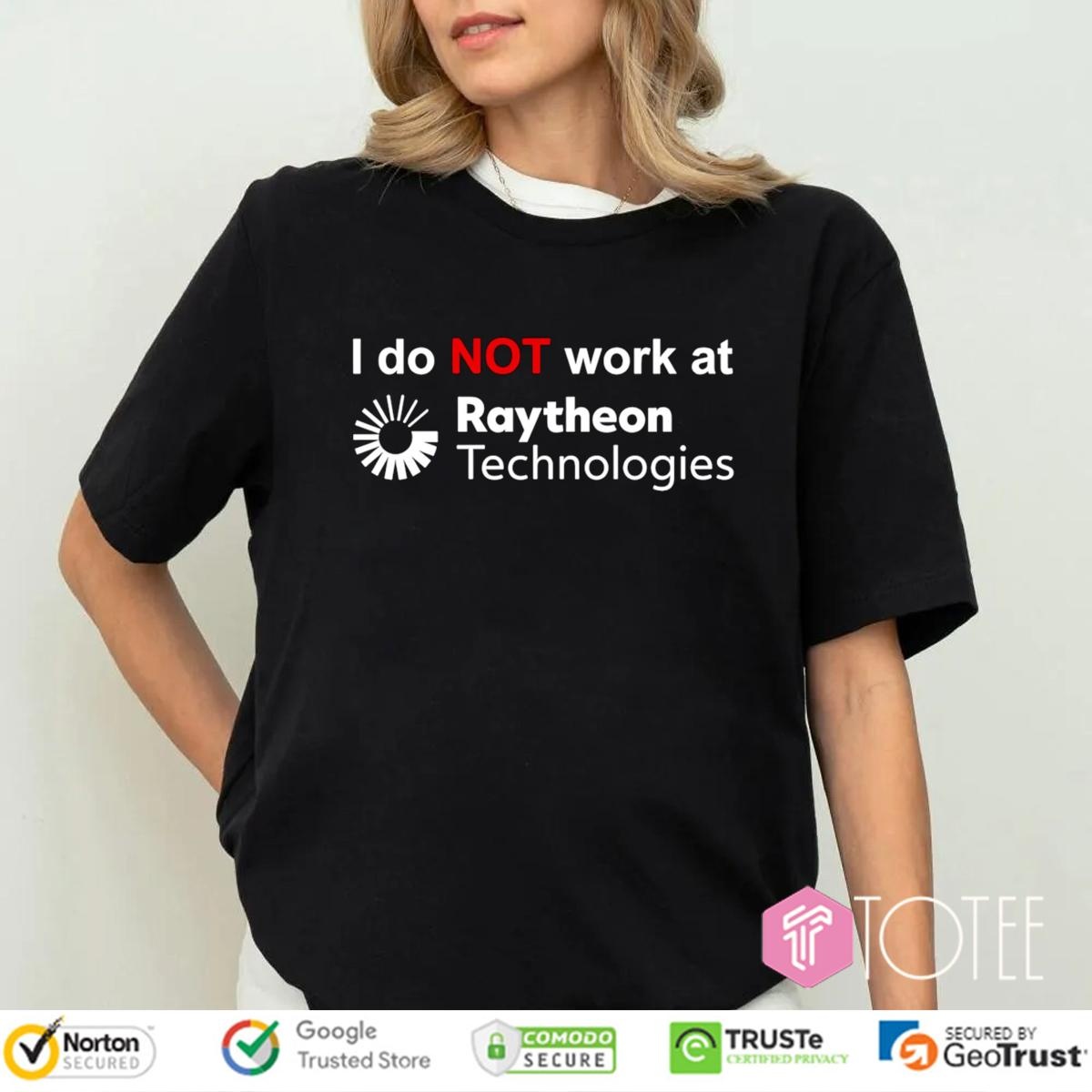 I Do Not Work At Raytheon Technologies T-shirt 4