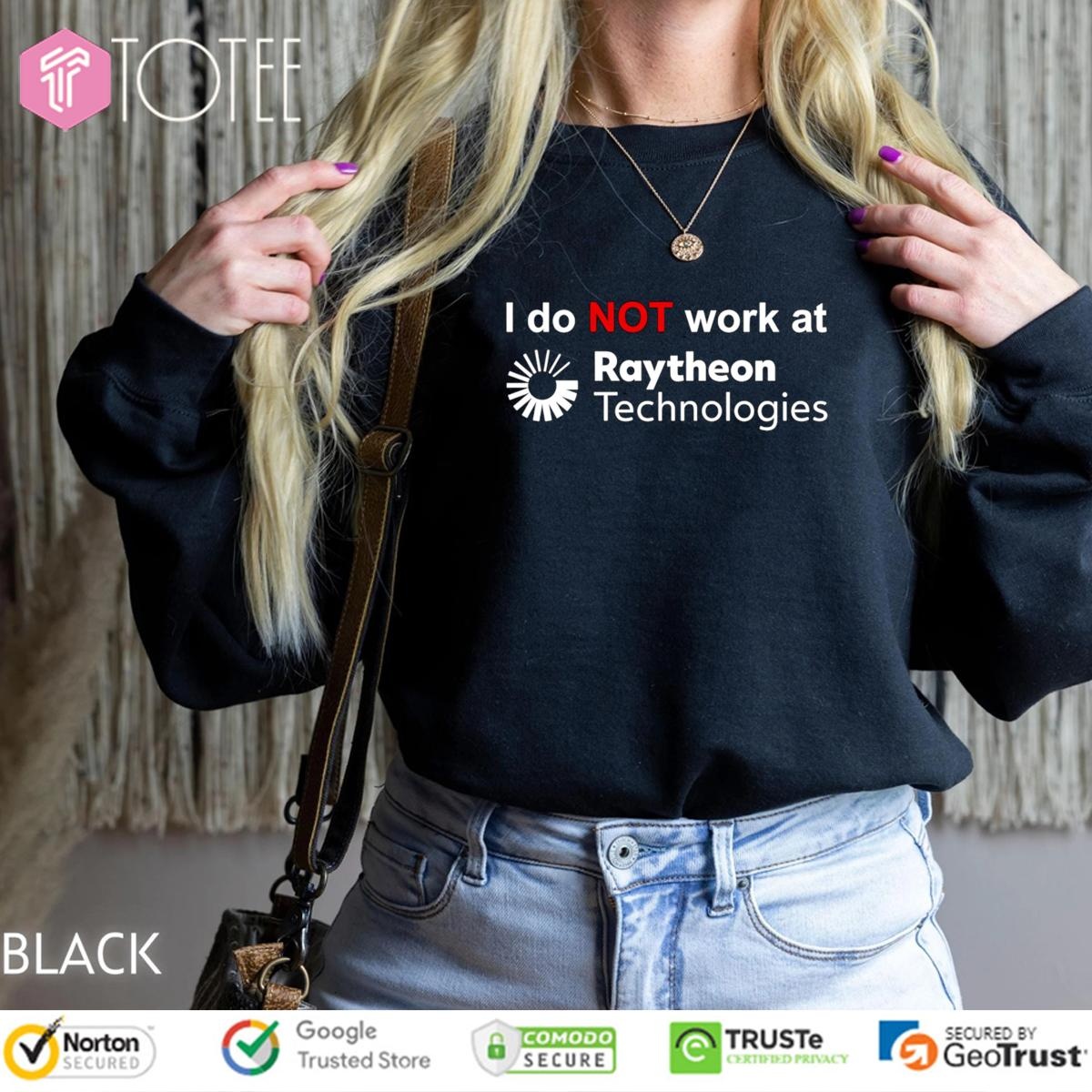 I Do Not Work At Raytheon Technologies T-shirt 3
