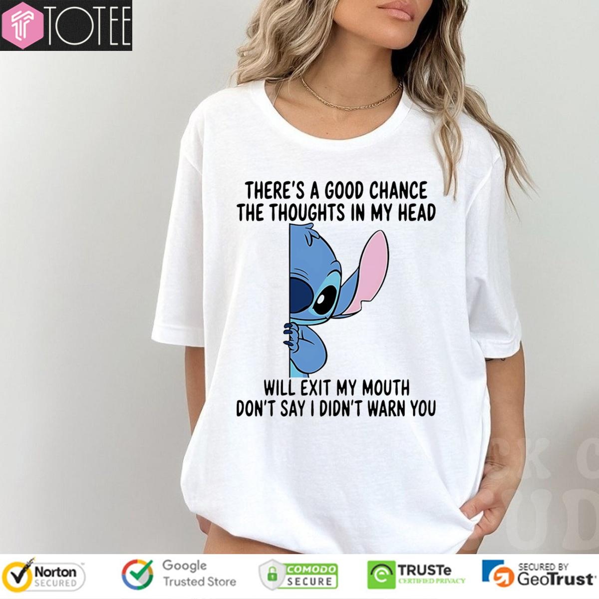 Stitch Theres A Good Chance The Thoughts In My Head Will Exit My Mouth T-shirt 1