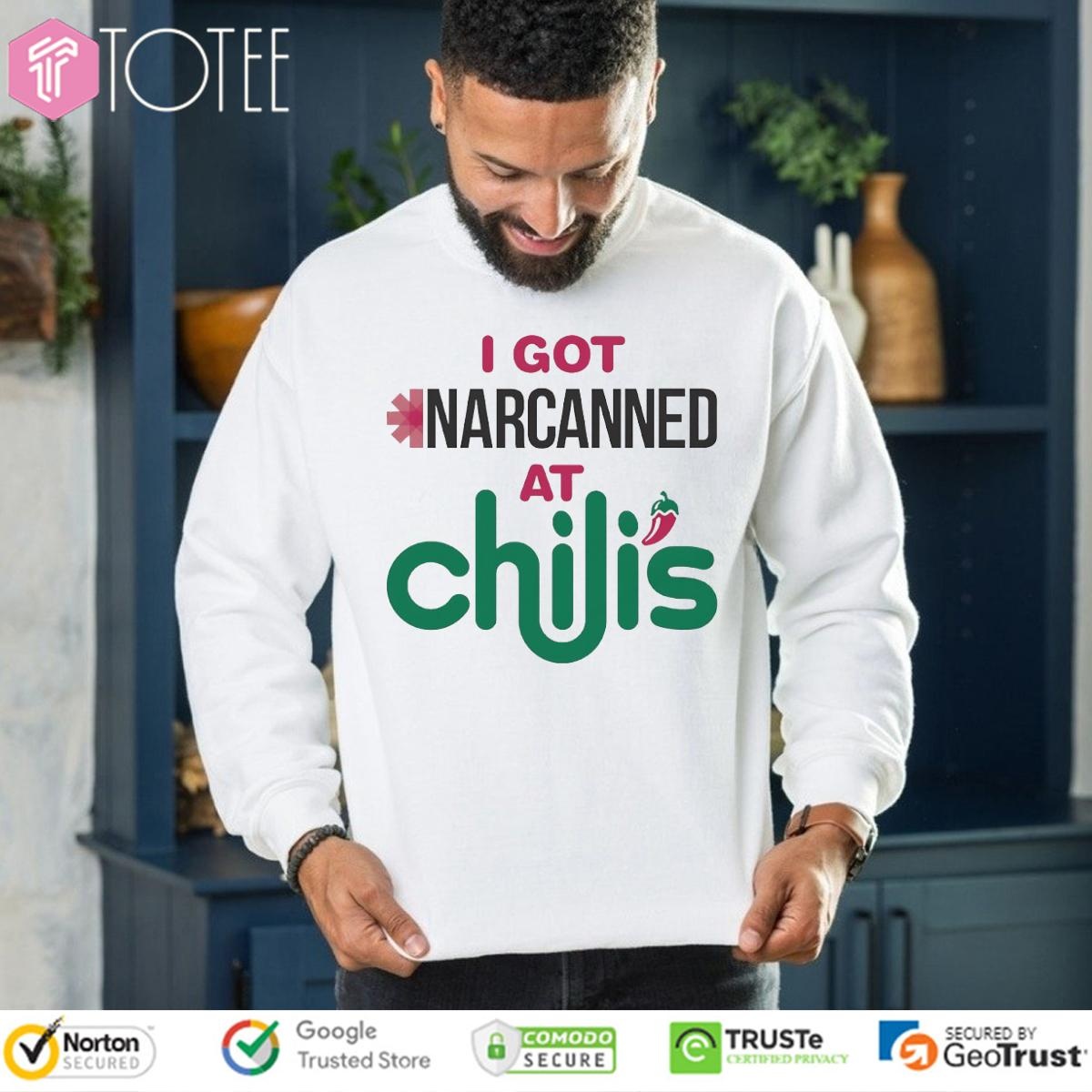 I Got Narcanned At Chilis T-shirt 3