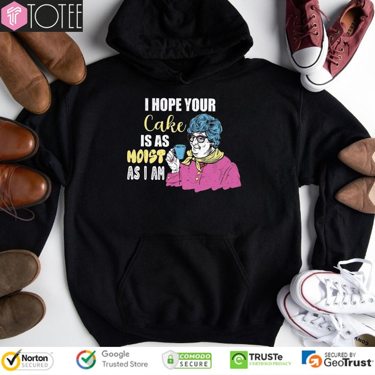 I Hope Your Cake Is As Moist As I Am Grandma T-shirt 2