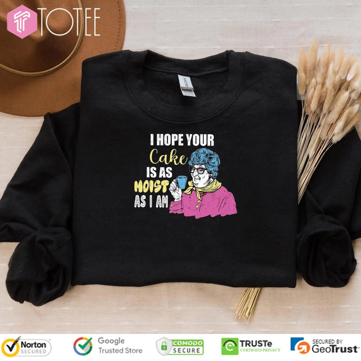 I Hope Your Cake Is As Moist As I Am Grandma T-shirt 3