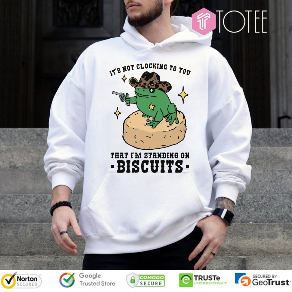 Its Not Clocking To You That Im Standing On Biscuits Frog Cowboy T-shirt 2