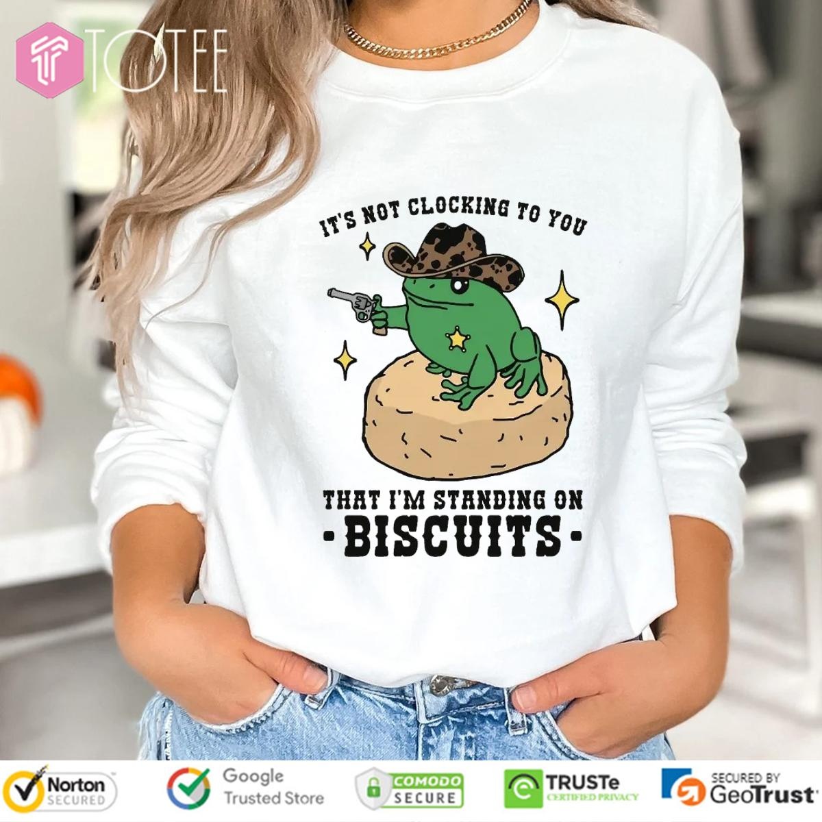 Its Not Clocking To You That Im Standing On Biscuits Frog Cowboy T-shirt 3