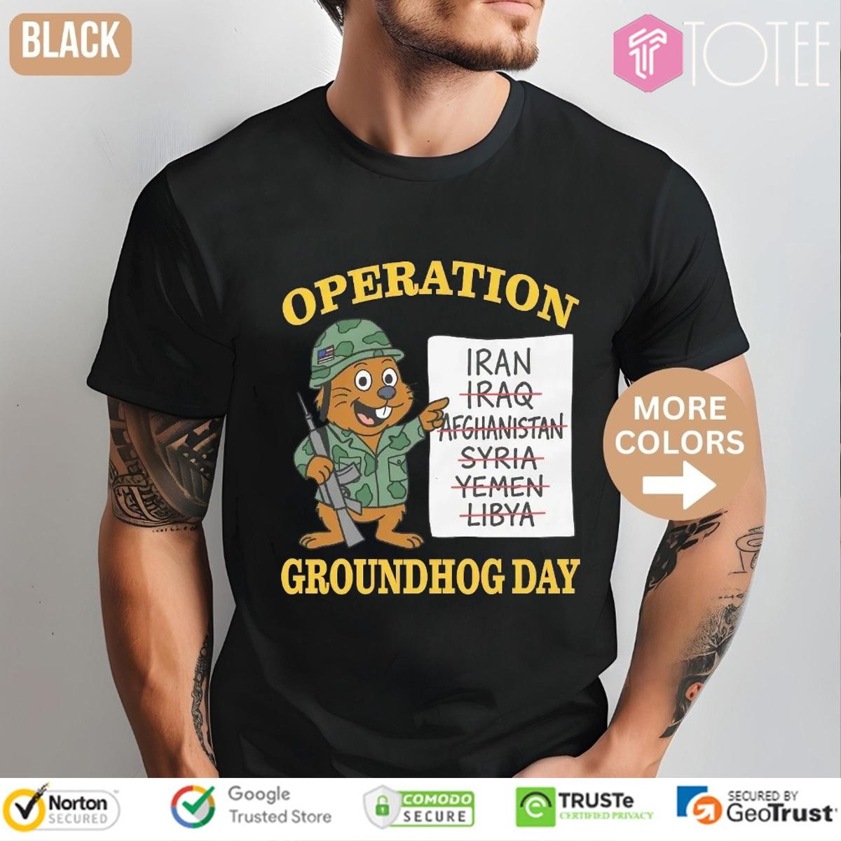 Operation Groundhog Day Iran Iraq Afghanistan Syria Yemen Libya T-shirt 1