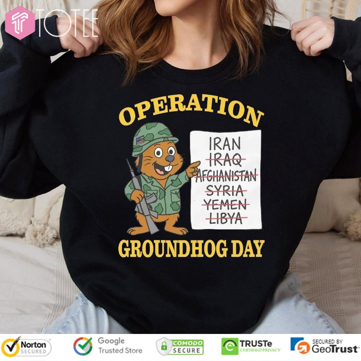 Operation Groundhog Day Iran Iraq Afghanistan Syria Yemen Libya T-shirt 3