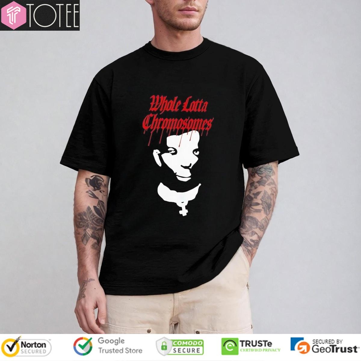 Whole Lotta Chromosomes T-shirt 1