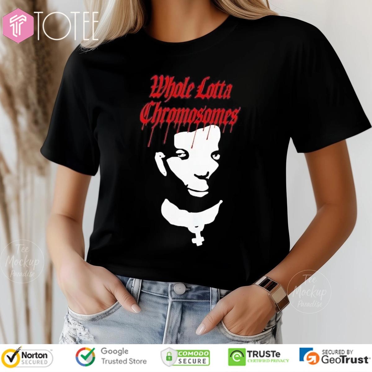 Whole Lotta Chromosomes T-shirt 4