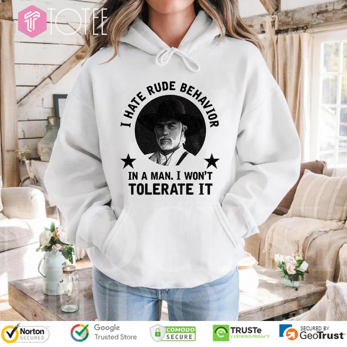 Woodrow F. Call I Hate Rude Behavior In A Man I Wont Tolerate It T-shirt 2