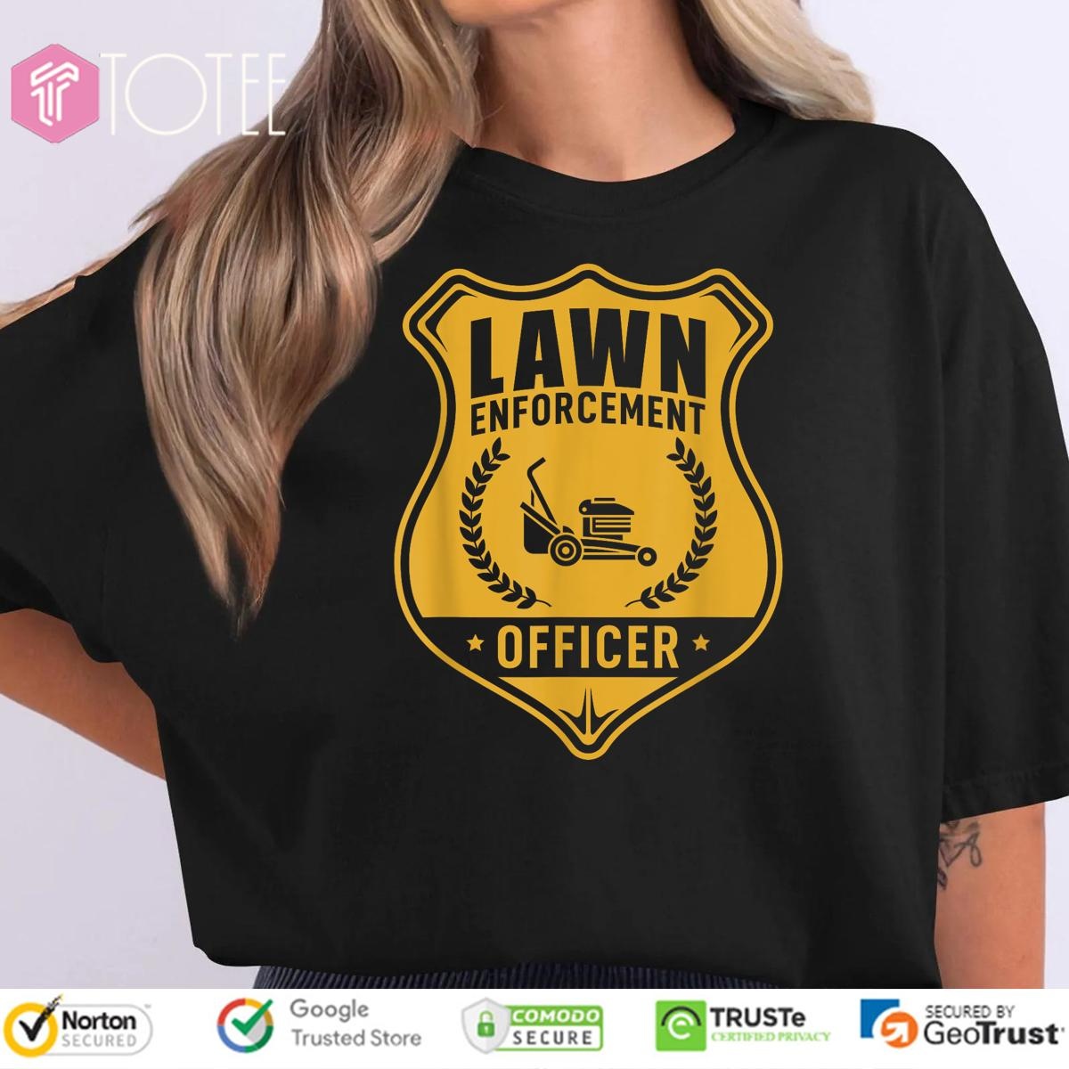 Lawn Enforcement Officer Gardening Lawn Mower Gift T-shirt