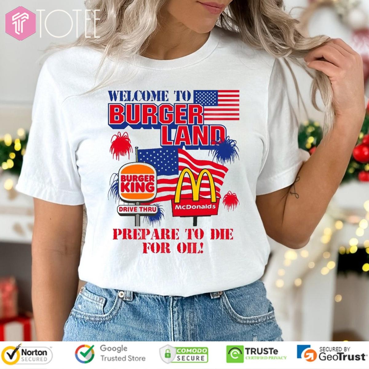 Welcome To Burgerland Prepare To Die For Oil Burger King Mcdonald Usa Flag T-shirt