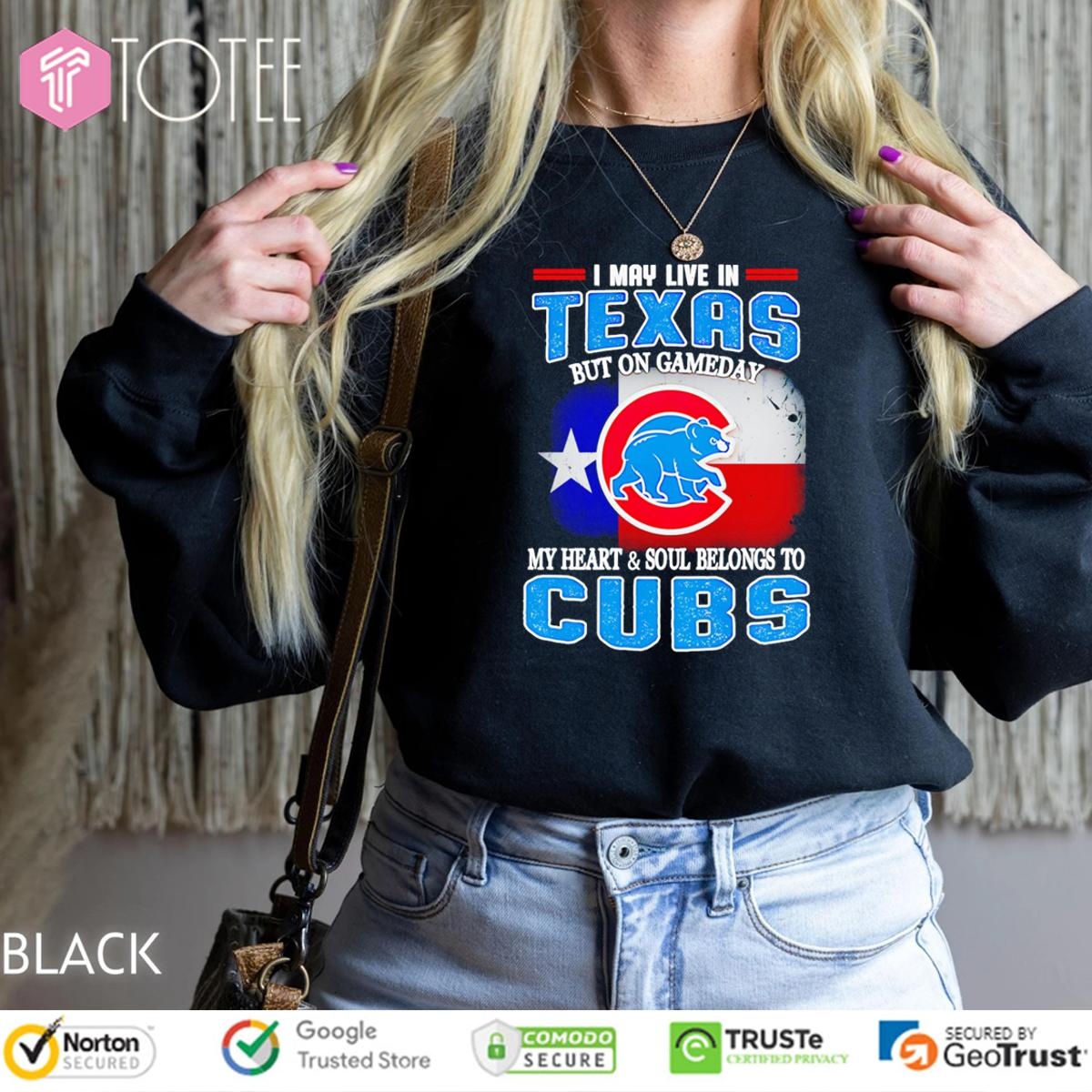 I May Live In Texas But On Gameday My Heart Soul Belongs To Chicago Cubs T-shirt 3