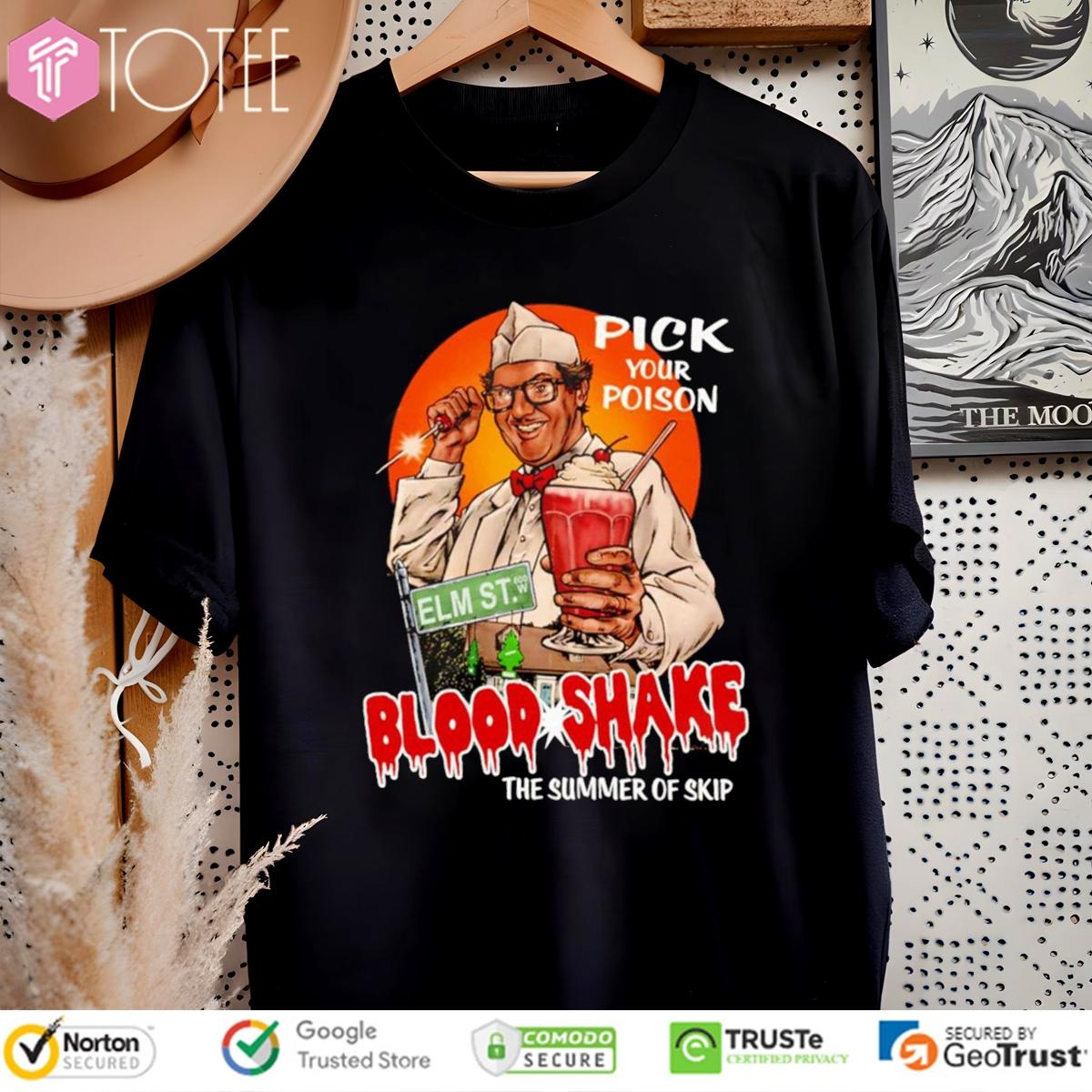 Pick Your Poison Blood Shake The Summer Of Skip T-shirt 4