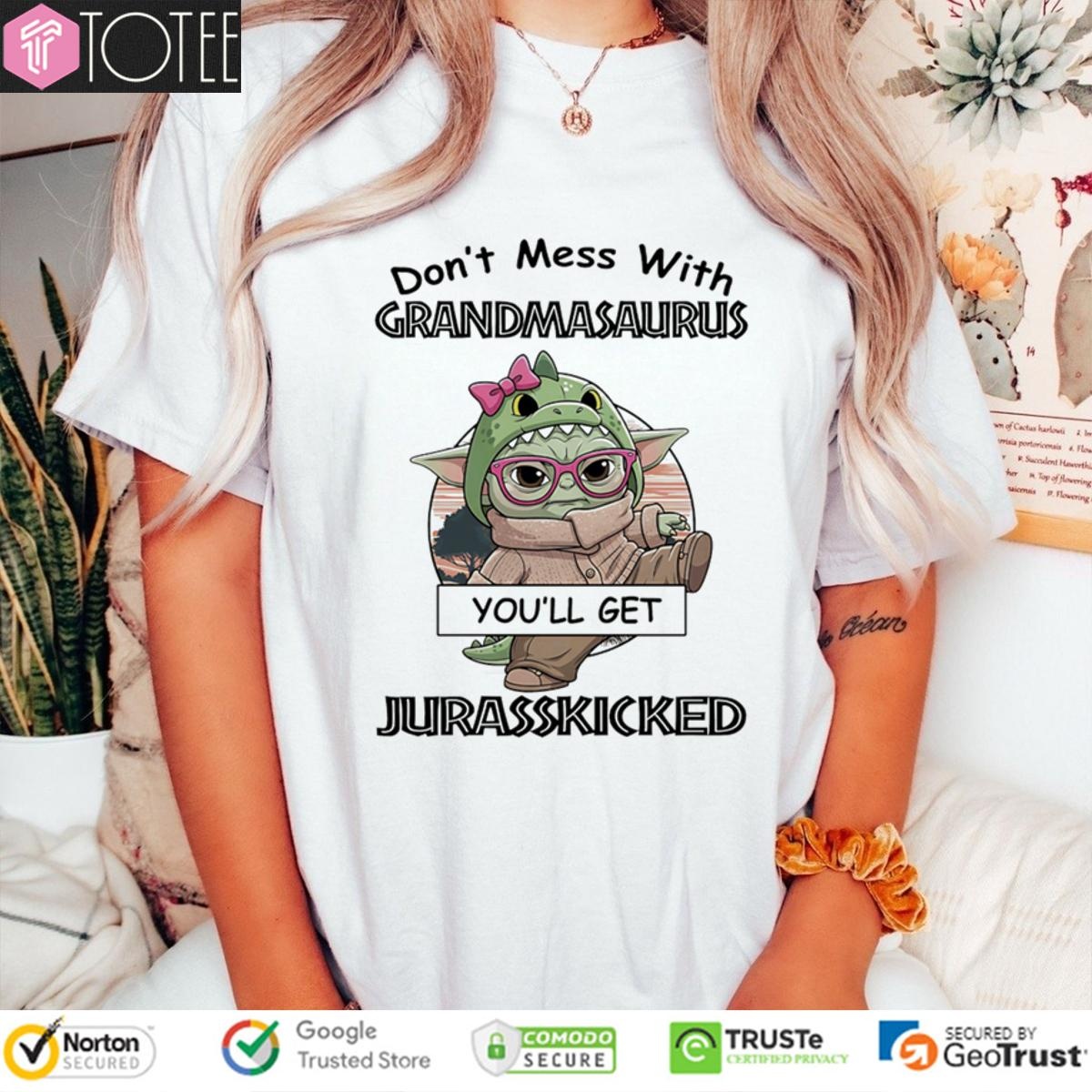 Star Wars Dont Mess With Grandmasaurus Youll Get Jurasskicked T-shirt