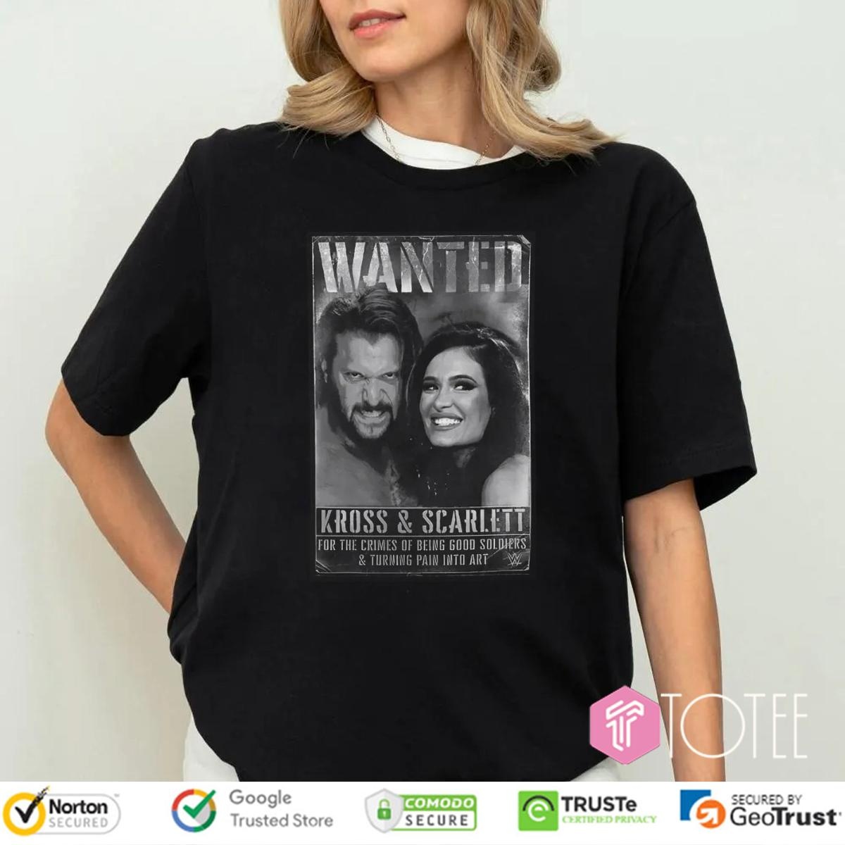 Wanted Kross And Scarlett Wwe For The Crimes Of Being Good Soldiers T-shirt 4
