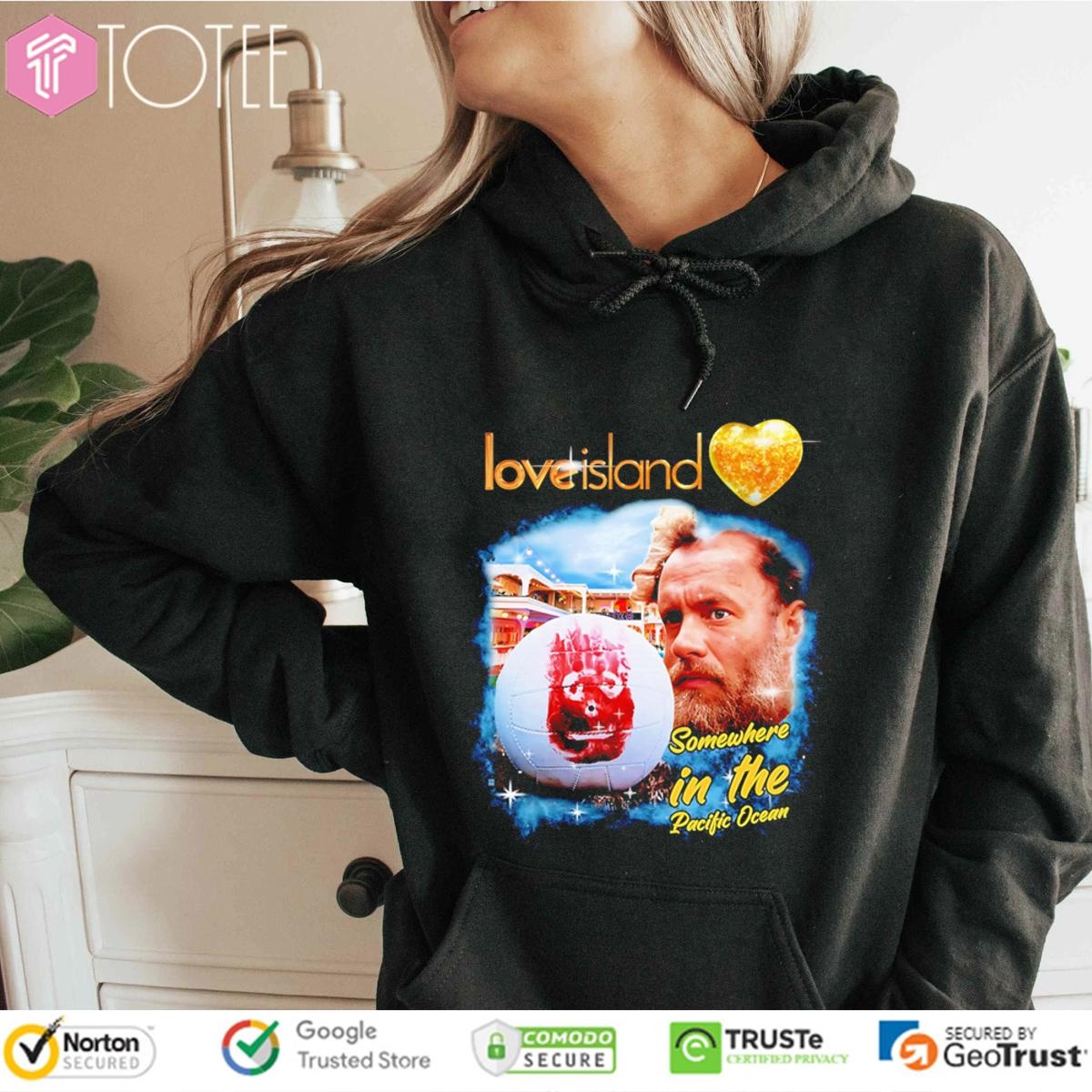 Love Island Somewhere In The Pacific Ocean T-shirt 2