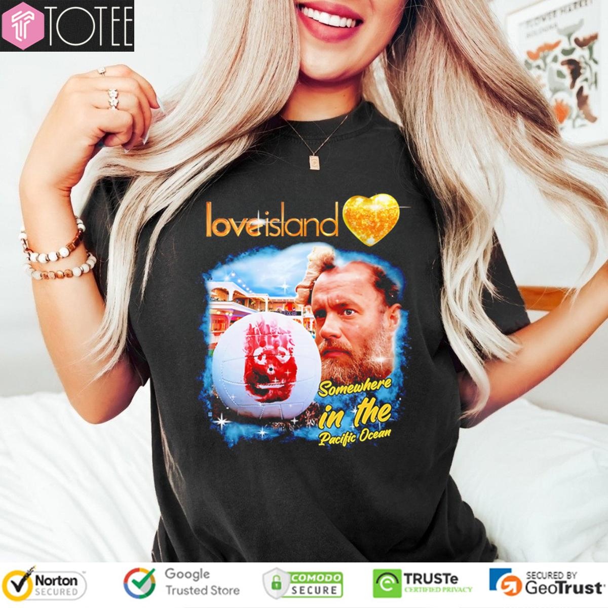 Love Island Somewhere In The Pacific Ocean T-shirt 4