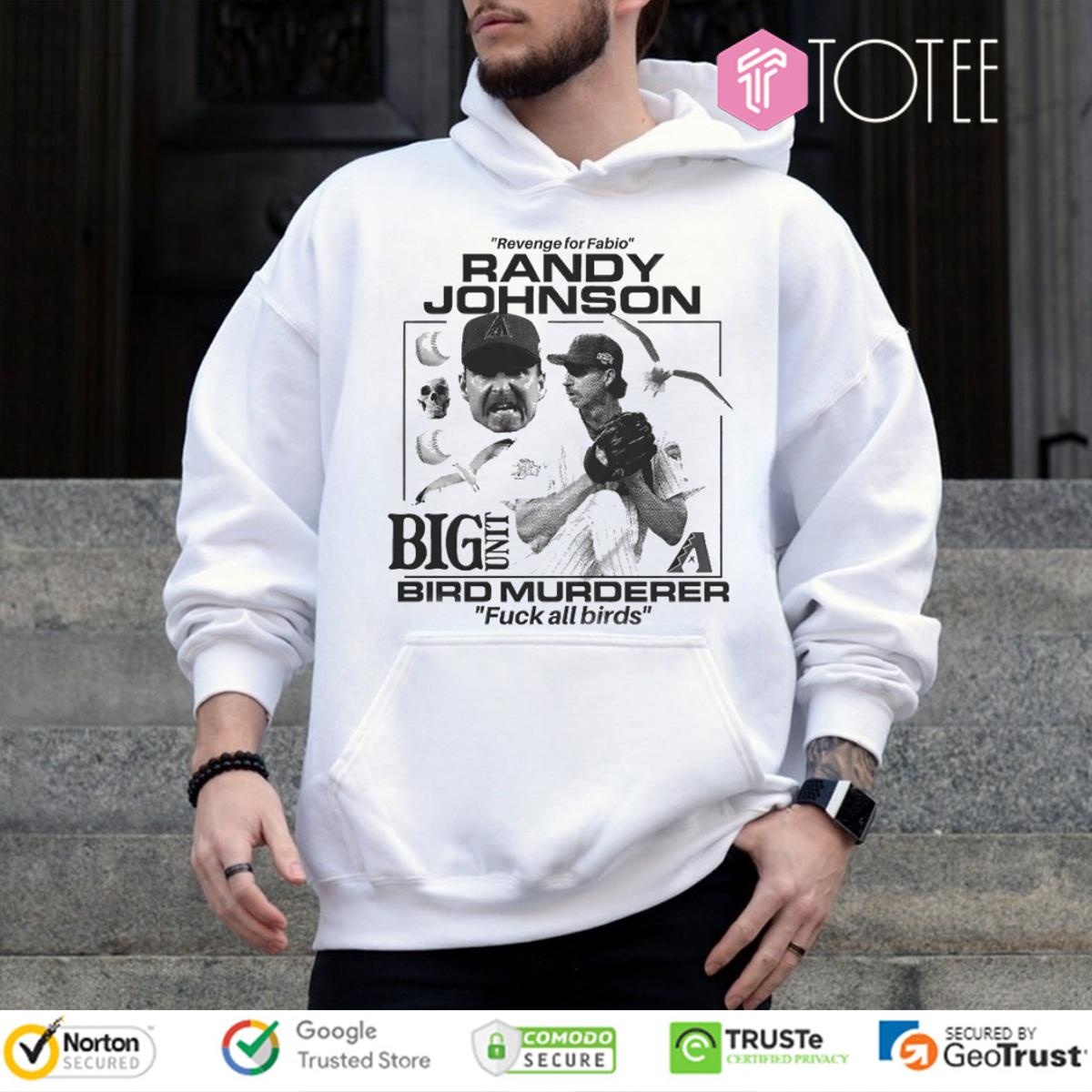 Revenge For Fabio Randy Johnson Big Unit Bird Murderer Fuck All Birds T-shirt 2
