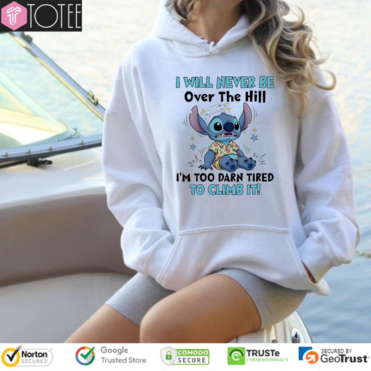 Stitch I Will Never Be Over The Hill Im Too Darn Tired To Climb It T-shirt 2