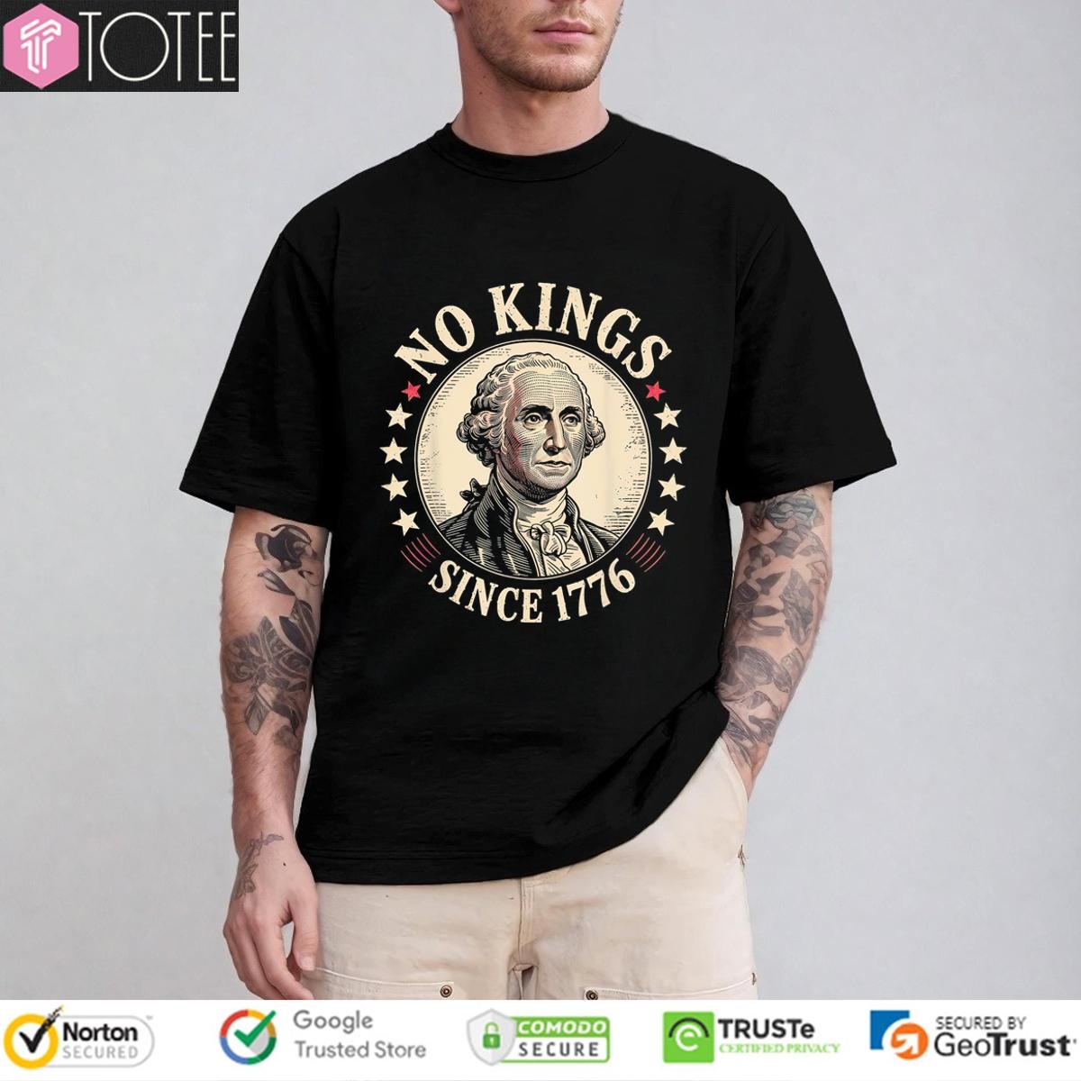 George Washington No Kings Since 1776 In America T-shirt 1