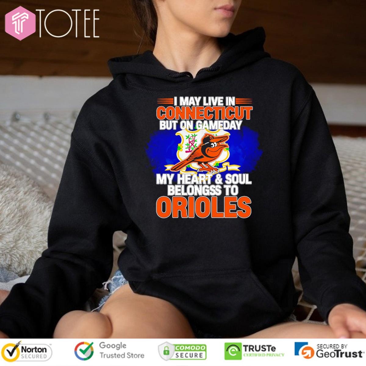 I May Live In Connecticut But On Gameday My Heart & Soul Belongs To Baltimore Orioles T-shirt 2