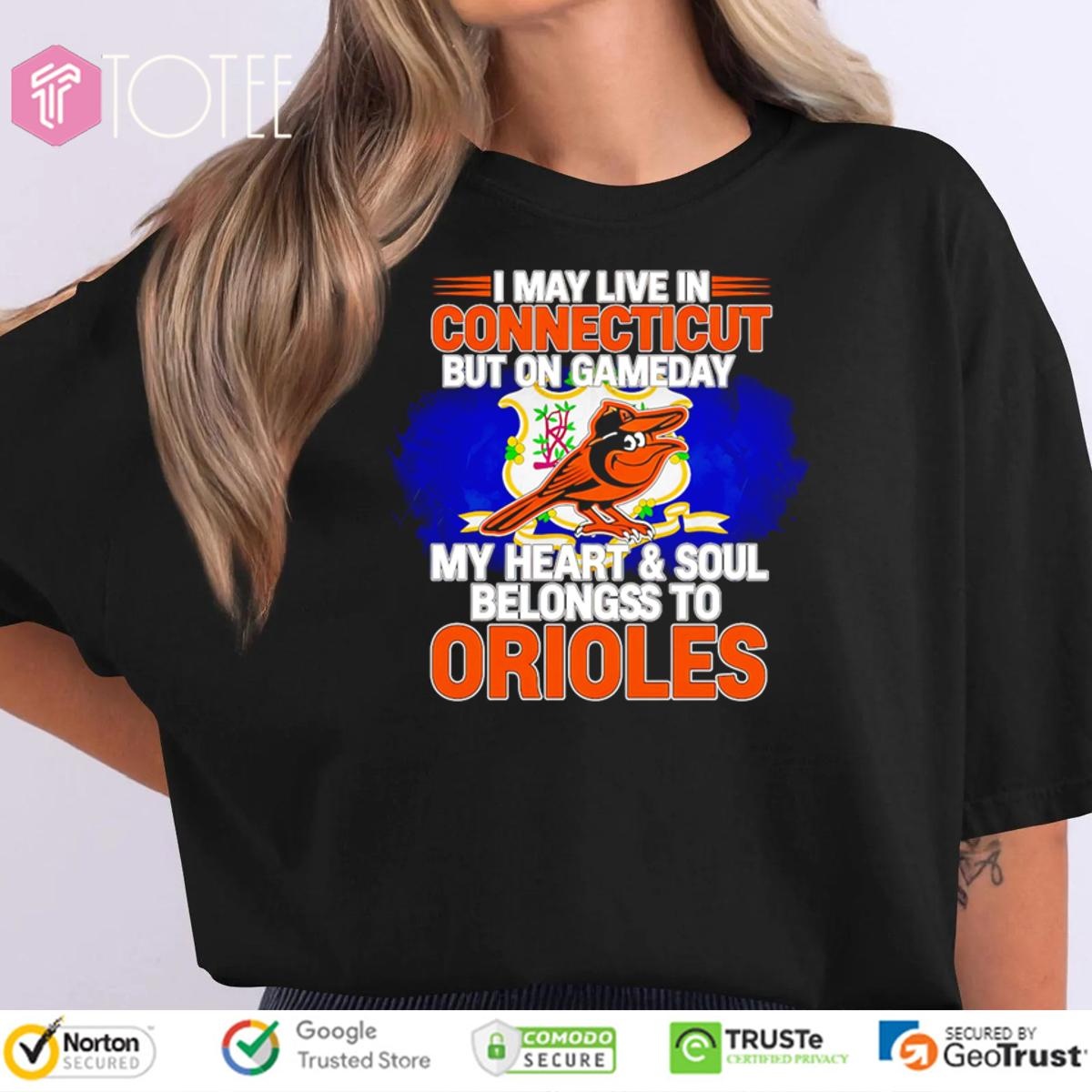 I May Live In Connecticut But On Gameday My Heart & Soul Belongs To Baltimore Orioles T-shirt