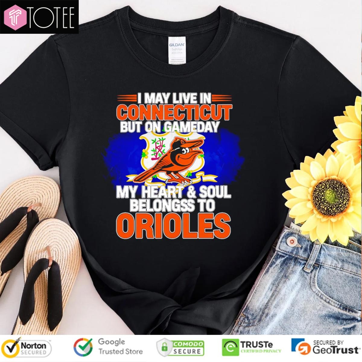 I May Live In Connecticut But On Gameday My Heart & Soul Belongs To Baltimore Orioles T-shirt 4