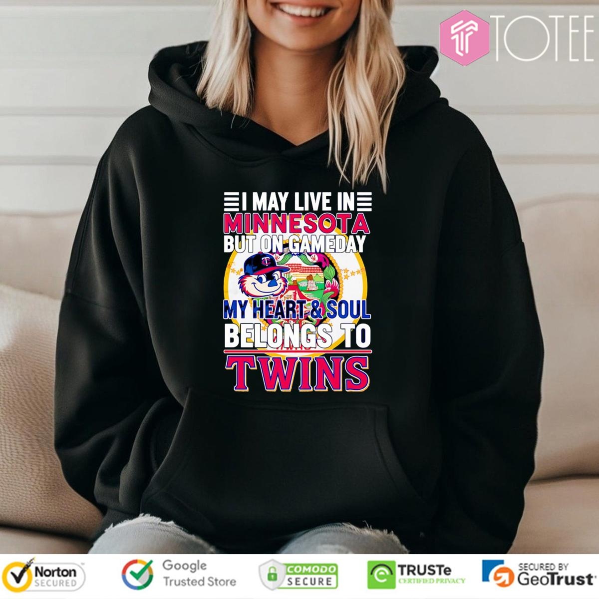 I May Live In Minnesota But On Gameday My Heart & Soul Belongs To Minnesota Twins T-shirt 2