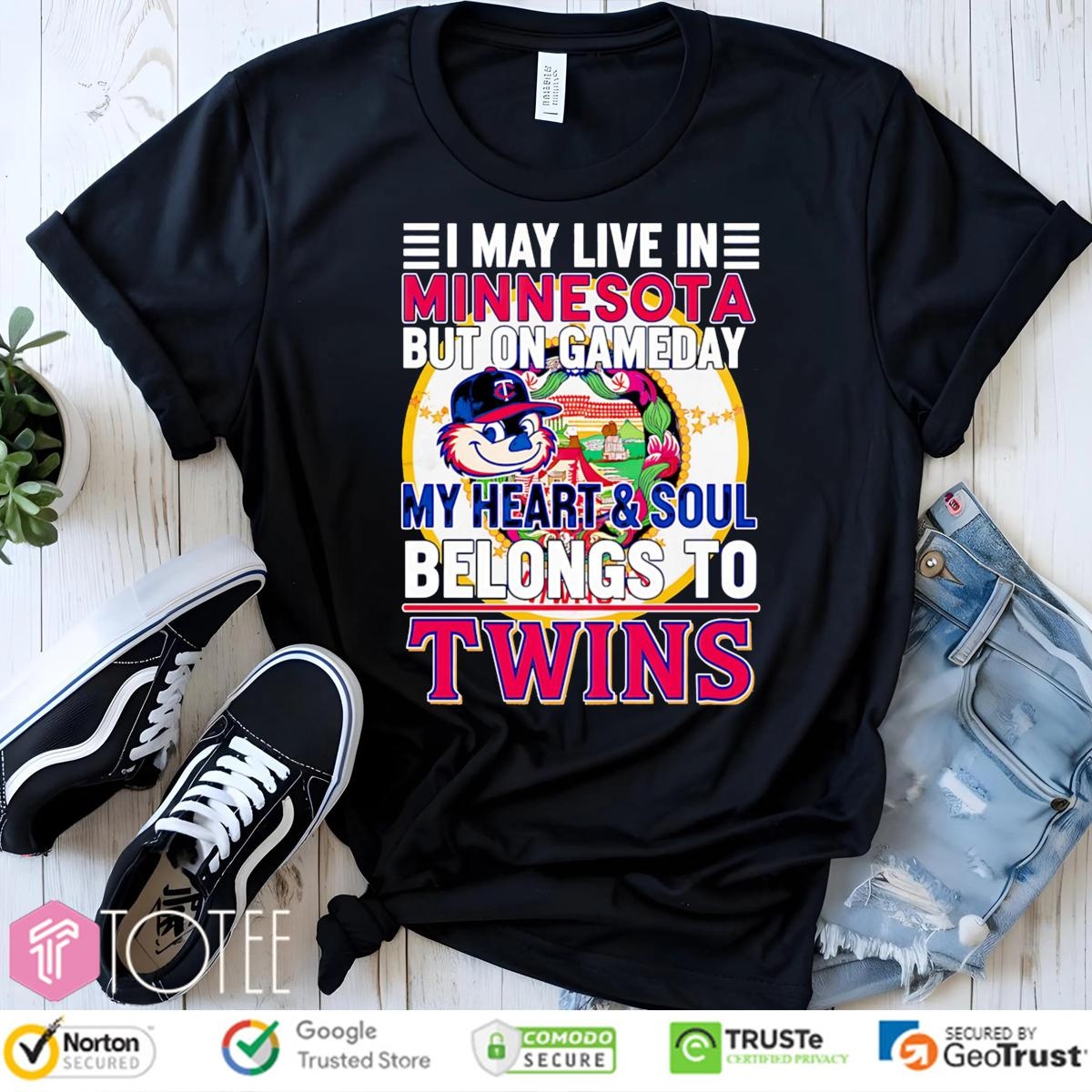 I May Live In Minnesota But On Gameday My Heart & Soul Belongs To Minnesota Twins T-shirt